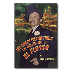 Coney Island Fakir: The Magical Life Of Al Flosso Book By Gary Brown